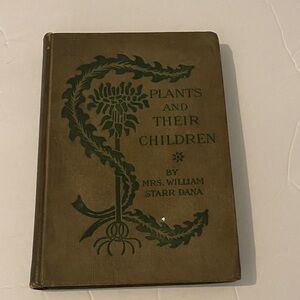 ANTIQUE PLANTS AND THEIR CHILDREN BY MRS. WILLIAM STARR DANA COPYRIGHT 1896